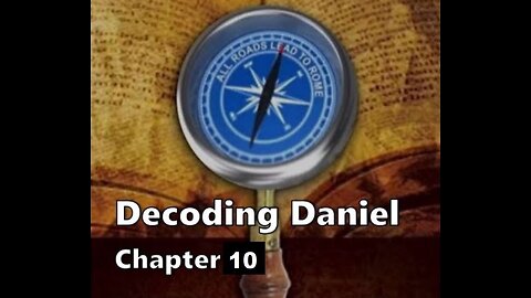 Decoding Daniel Chapter 10.