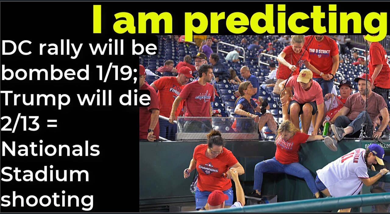 I am predicting: DC rally will be bombed 1/19; Trump will die 2/13 = Nationals Stadium shooting