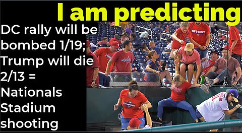 I am predicting: DC rally will be bombed 1/19; Trump will die 2/13 = Nationals Stadium shooting