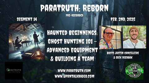 ParaTruth: Reborn - PT 2 - Ghost Hunting 101 - Advanced Equipment & Building a Team