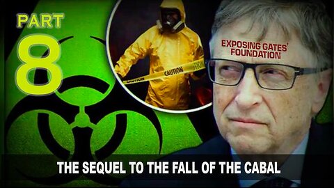 PART 8 - THE SEQUEL TO THE FALL OF THE CABAL - THE GATES FOUNDATION – VACCINATION SCANDALS