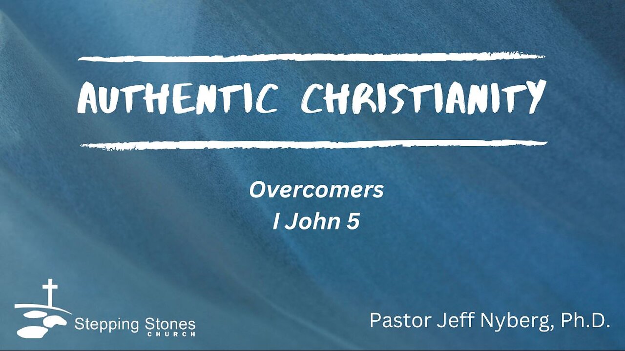 Authentic Christianity: Overcomers