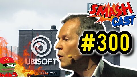 Ubisoft Disaster & Episode #300 celebration! | Smashcast