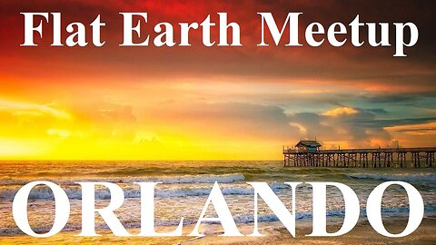 [archive] Flat Earth meetup February 13, 2021 Orlando Florida with Nathan Thompson ✅
			