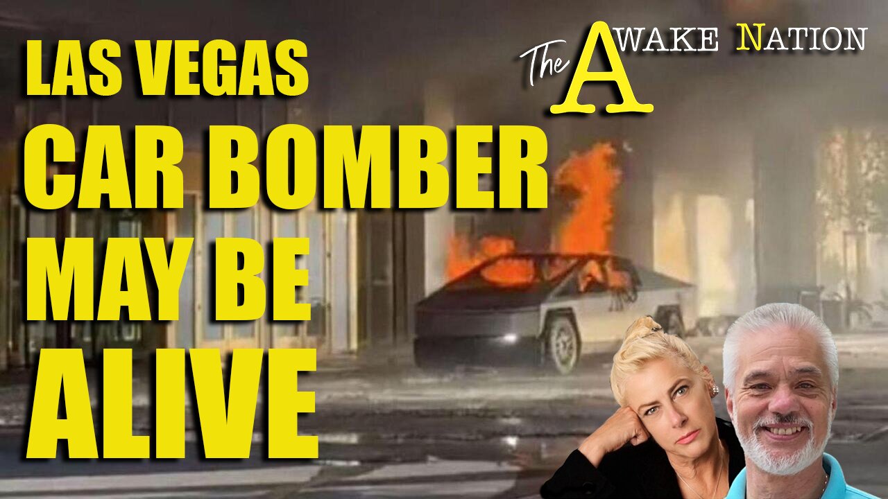 The Awake Nation 01.06.2025 Las Vegas Car Bomber May Be Alive