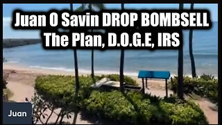 Juan O Savin DROP BOMBSHELL - The Plan, DOGE, IRS And The Banks