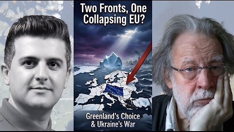 John Helmer: Two Fronts, One Collapsing EU? Greenland's Choice & Ukraine's War