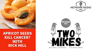 Apricot Seeds Kill Cancer? With Rick Hill