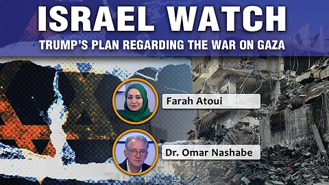 Israel Watch - Trump’s plan regarding Gaza war 04 10 2025 Ep302