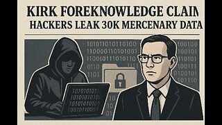 Kirk Foreknowledge Claims; Hackers Leak 30K Mercenary Data