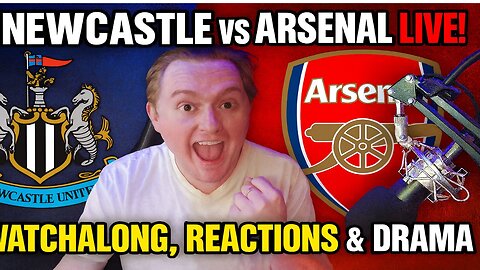 ⚽ NEWCASTLE vs ARSENAL LIVE! 🔥 Watchalong, Reactions & Drama 👀