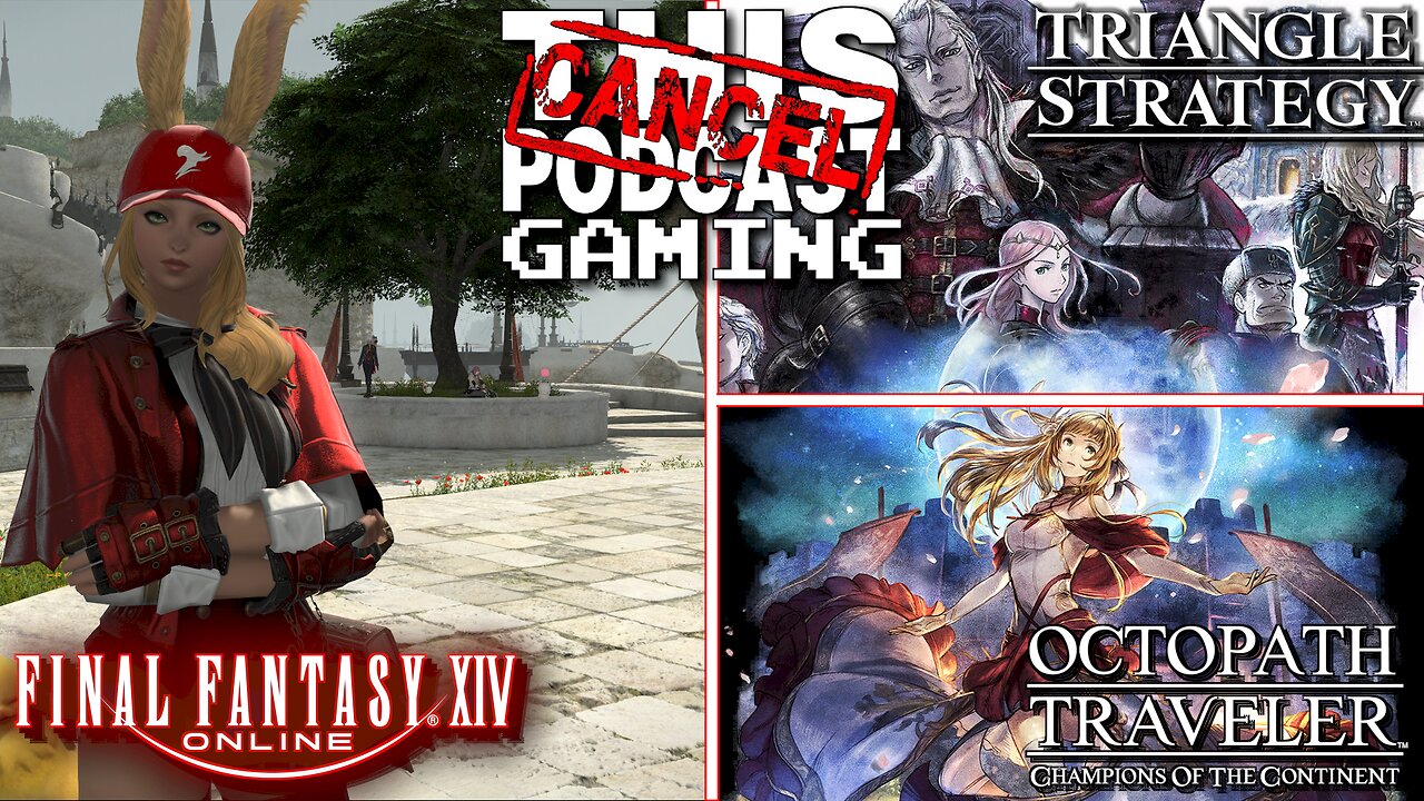 FFXIV RAID & RANT, OCTOPATH TRAVELER: COTC & TRIANGLE STRATEGY! - Doing Things MY Way! - CTP GAMING