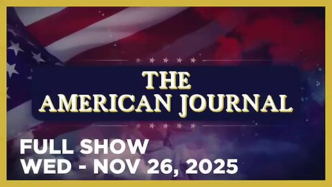 AMERICAN JOURNAL (Full Show) 11_26_25 Wednesday