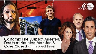 California Fire Suspect ARRESTED, Death at Haunted Mansion, Case Closed on Mysteriously Injured Teen