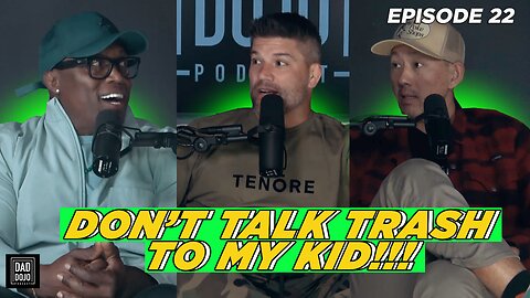 EP22: Don't Talk To My Kid!!!