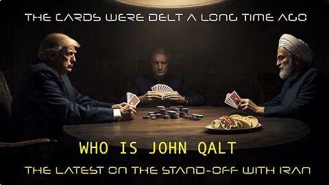 MONKEY WERX SITREP - The Cards Were Delt a Long Time Ago - The Latest with Iran. WHO IS JOHN QALT?