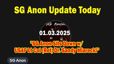 SG Anon Update Today 1/3/25: "SG Anon Sits Down w/ USAF Lt Col (Ret) Dr. Sandy Miarecki"