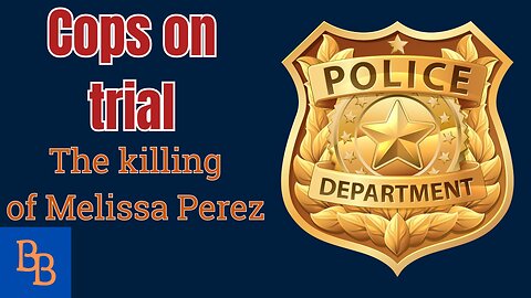 Cops on trial the killing of Melissa Perez