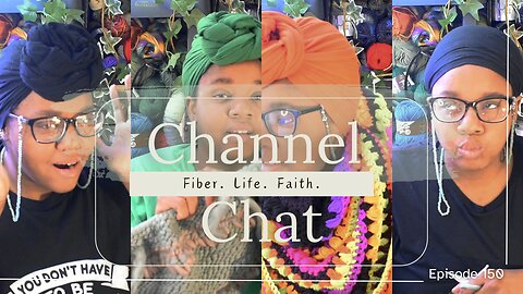 Channel Chat 150: I'm back, lets catch up!