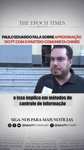 Paulo Eduardo fala sobre aproximação do PT como Partido Comunista Chinês