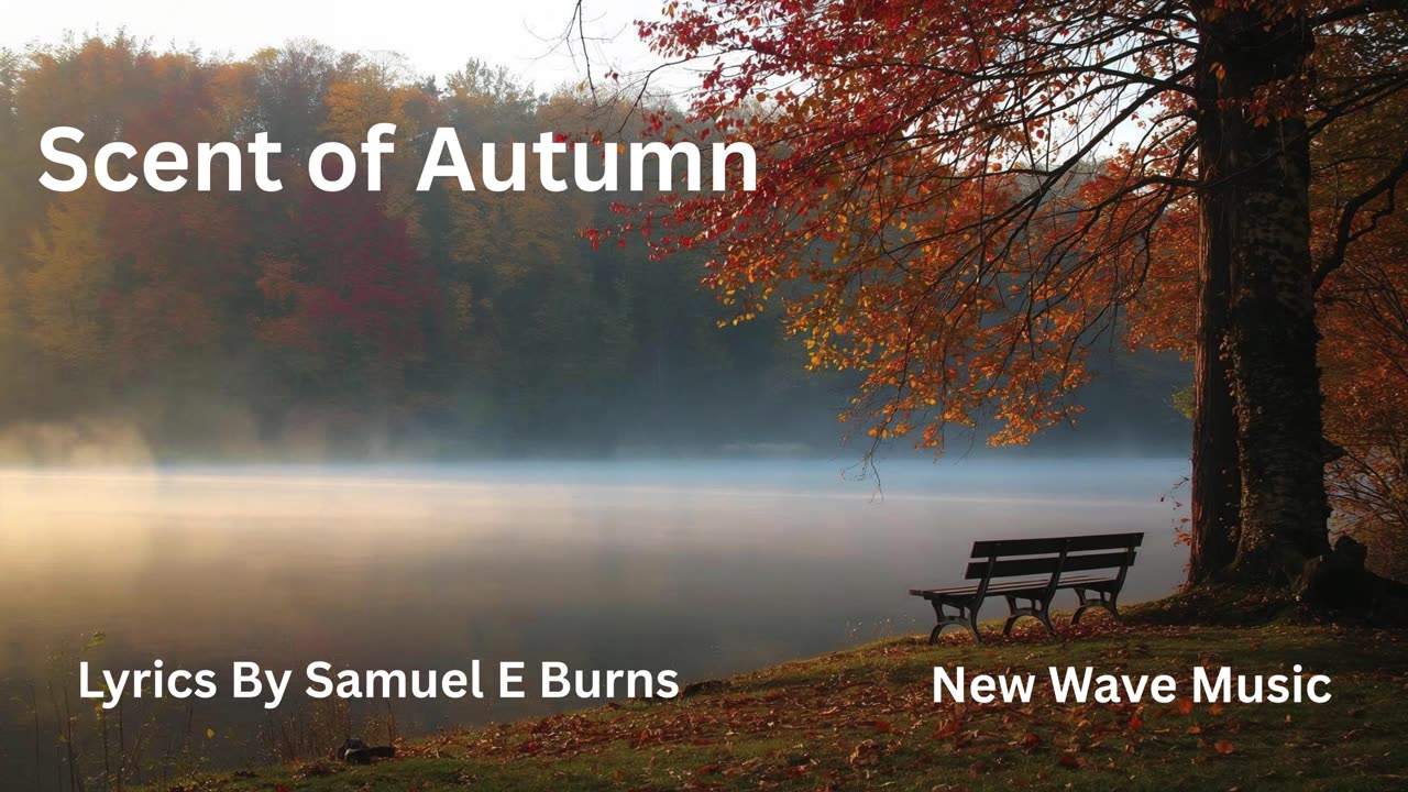 "Scent of Autumn" Lyrics By Samuel E Burns
