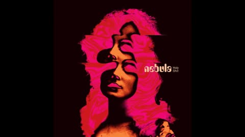 Nebula - Holy Shit 2019