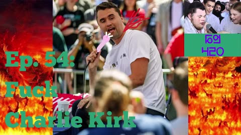 Ep. 54: Fuck Charlie Kirk