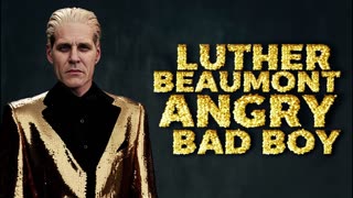 LUTHER BEAMONT ANGRY BAD BOY