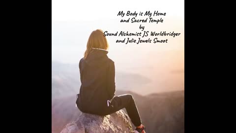 My Body is My Home and Sacred Temple