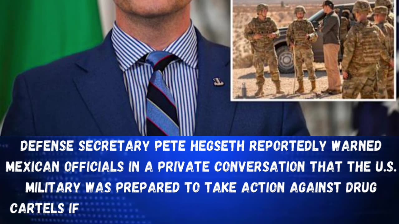 Defense Secretary Pete Hegseth privately warned Mexican officials
