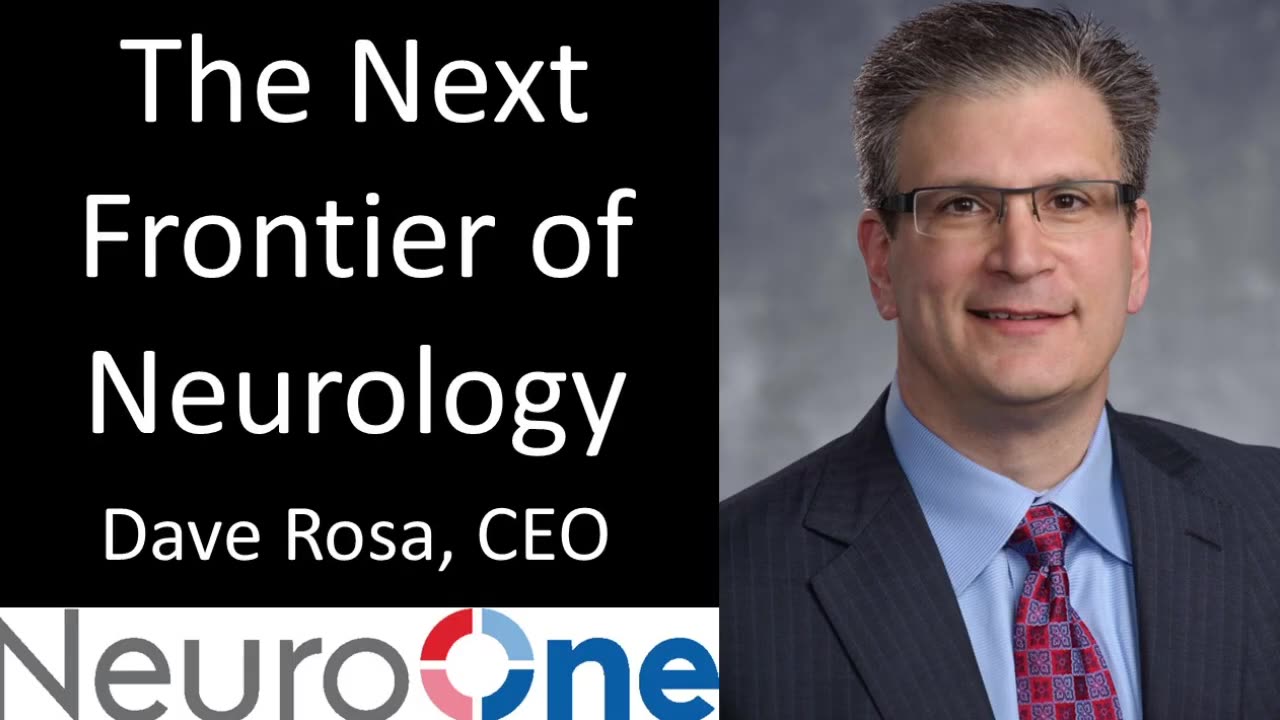 Dave Rosa - CEO, NeuroOne - The Next Frontier of Neurology