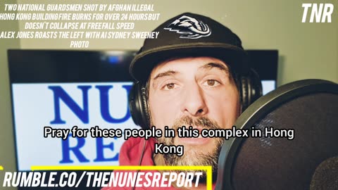 Two National Guardsmen shot by Afghan illegal | Hong Kong building complex fire burns 24+ hours |