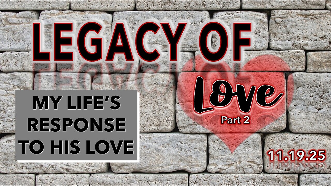 Legacy of Love Part 2 - Wed 11/19/25