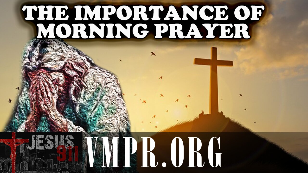 31 Oct 25, Jesus 911: The Importance of Morning Prayer