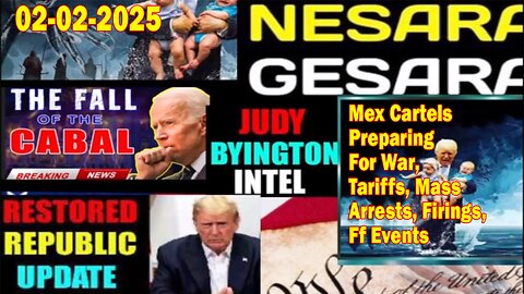 Judy Byington. Restored Republic via a GCR ~ Situation Update Feb 2 ~ Mex Cartels Preparing For War, Tariffs, Mass Arrests, Firings, Ff Events - Benjamin Fulford