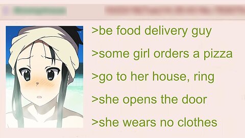 Barely Clothed Woman Opens The Door For Food Delivery Anon | 4Chan Greentext Stories