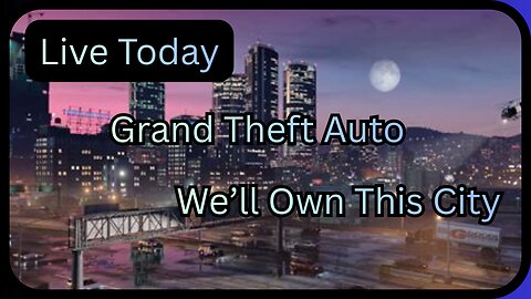 Live Today. Grand Theft Auto V. We'll Own This City