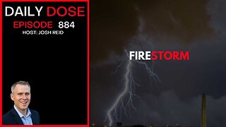 Firestorm | Ep. 884 The Daily Dose