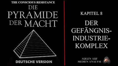 Die Pyramide der Macht - Kapitel 9 - Der Gefängnis-Industriekomplex (The Conscious Resistance - DE)