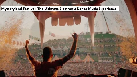 Mysteryland Festival: The Ultimate Electronic Dance Music Experience