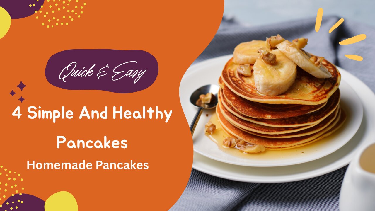 4 Simple and Healthy Pancakes | Easy Homemade Pancake Recipe for Breakfast Lovers