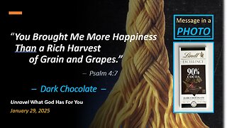 More Happiness Than a Rich Harvest of Grain and Grapes *DARK CHOCOLATE* (Jan 29, 2025)