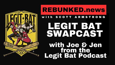 Legit Bat Swapcast | Joe & Jen from the Legit Bat Podcast | Rebunked with Scott Armstrong