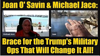 Juan O' Savin & Michael Jaco: Brace for the Trump's Military Ops That Will Change It All!