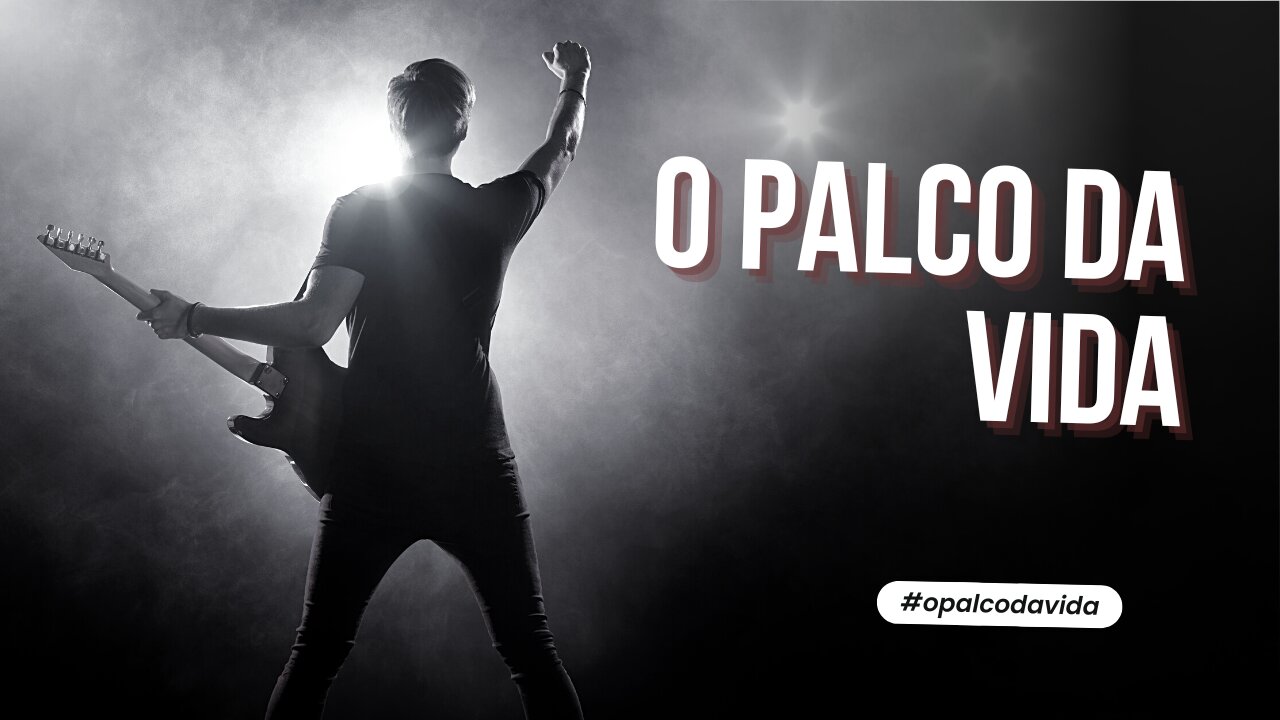 O Palco da Vida