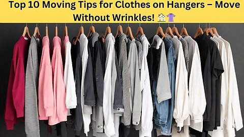 Top 10 Moving Tips for Clothes on Hangers – Move Without Wrinkles! 🏠👚