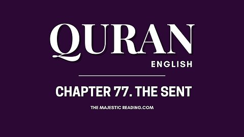Chapter 77 - The Sent - Quran English