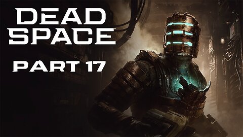 (Let's Play) Dead Space Remake Part 17