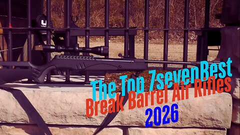 The Top 7 Best Break Barrel Air Rifles 2026