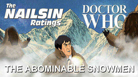 The Nailsin Ratings: Doctor Who And The Abominable Snowmen